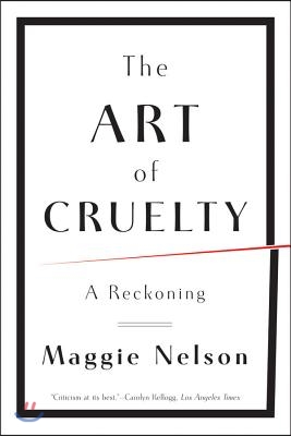 The Art of Cruelty: A Reckoning