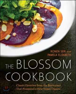 The Blossom Cookbook: Classic Favorites from the Restaurant That Pioneered a New Vegan Cuisine