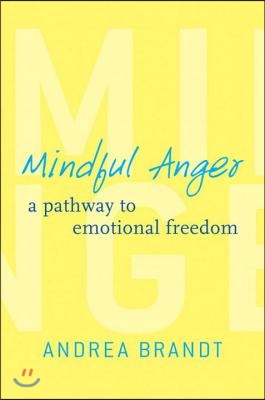 Mindful Anger: A Pathway to Emotional Freedom