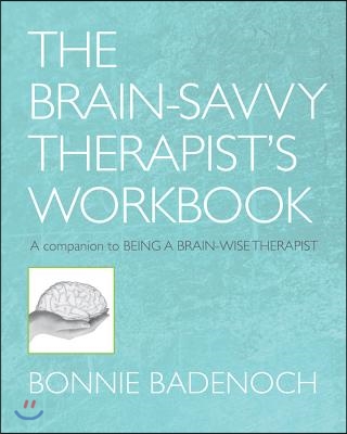 The Brain-Savvy Therapist&#39;s Workbook