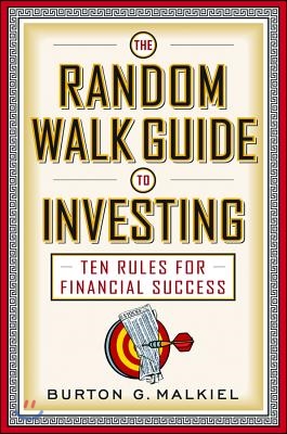 The Random Walk Guide to Investing: Ten Rules for Financial Success