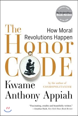 The Honor Code: How Moral Revolutions Happen