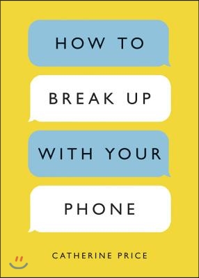 How to Break Up with Your Phone: The 30-Day Plan to Take Back Your Life