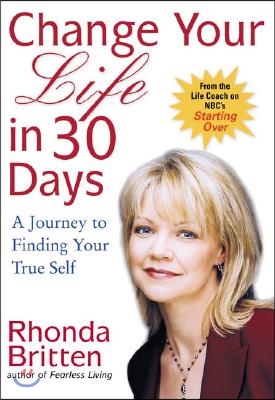 Change Your Life in 30 Days: A Journey to Finding Your True Self