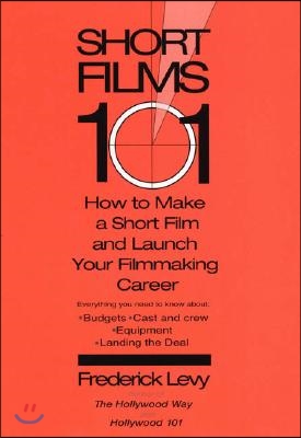 Short Films 101: How to Make a Short for Under $50K-and Launch Your Filmmaking Career