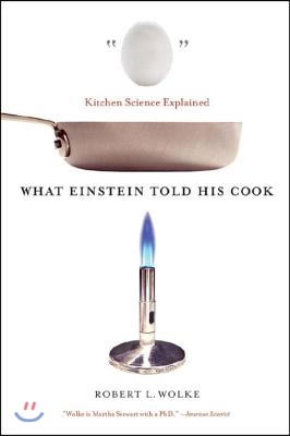 What Einstein Told His Cook: Kitchen Science Explained