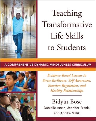 Teaching Transformative Life Skills to Students: A Comprehensive Dynamic Mindfulness Curriculum