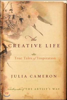 The Creative Life: True Tales of Inspiration