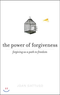 The Power of Forgiveness: Forgiving as a Path to Freedom