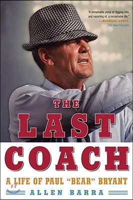 The Last Coach: A Life of Paul &quot;Bear&quot; Bryant