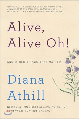 Alive, Alive Oh!: And Other Things That Matter