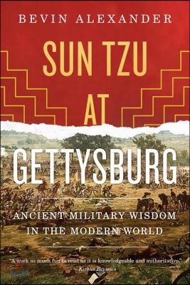 Sun Tzu at Gettysburg: Ancient Military Wisdom in the Modern World