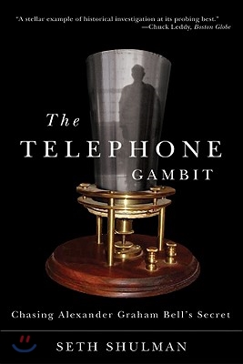 Telephone Gambit: Chasing Alexander Graham Bell&#39;s Secret