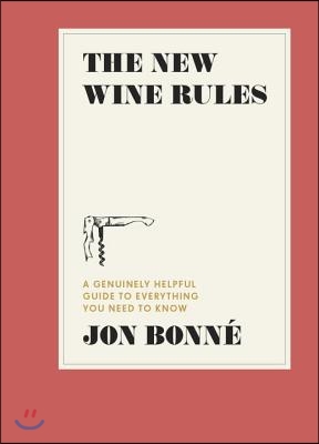 The New Wine Rules: A Genuinely Helpful Guide to Everything You Need to Know