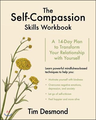 The Self-Compassion Skills Workbook: A 14-Day Plan to Transform Your Relationship with Yourself