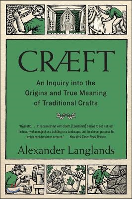 Cr&#230;ft: An Inquiry Into the Origins and True Meaning of Traditional Crafts