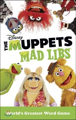 The Muppets Mad Libs: World&#39;s Greatest Word Game