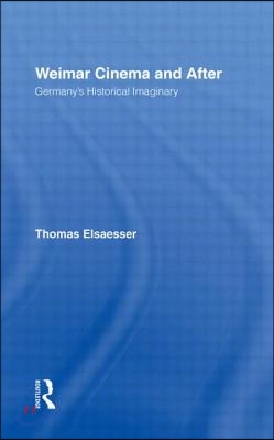 Weimar Cinema and After: Germany&#39;s Historical Imaginary