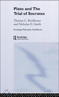 Routledge Philosophy GuideBook to Plato and the Trial of Socrates