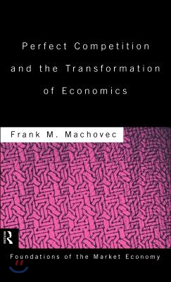 Perfect Competition and the Transformation of Economics