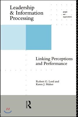 Leadership and Information Processing : Linking Perceptions and Performance (Paperback)