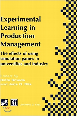Experimental Learning in Production Management: Ifip Tc5 / Wg5.7 Third Workshop on Games in Production Management: The Effects of Games on Developing