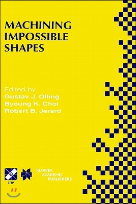 Machining Impossible Shapes: Ifip Tc5 Wg5.3 International Conference on Sculptured Surface Machining (Ssm98) November 9-11, 1998 Chrysler Technolog