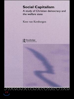 Social Capitalism: A Study of Christian Democracy and the Welfare State