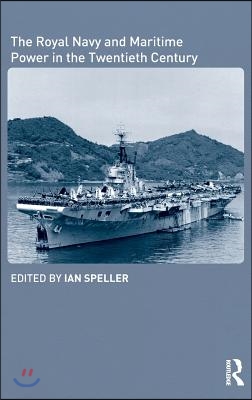 Royal Navy and Maritime Power in the Twentieth Century