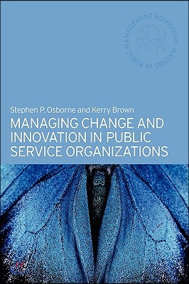 Managing Change and Innovation in Public Service Organizations