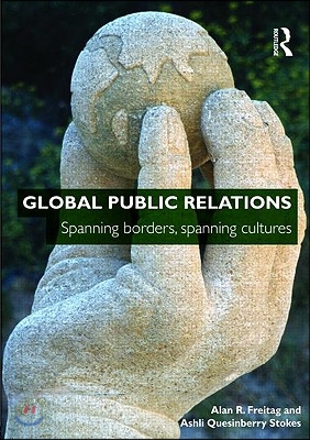 Global Public Relations: Spanning Borders, Spanning Cultures