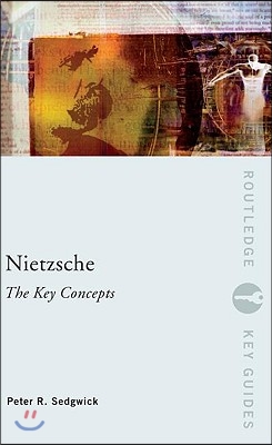 Nietzsche: The Key Concepts