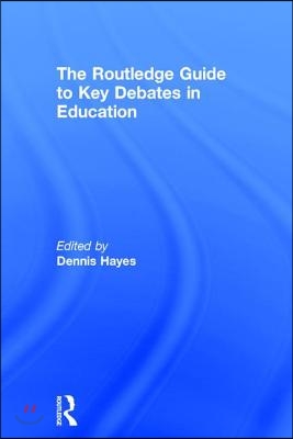 RoutledgeFalmer Guide to Key Debates in Education