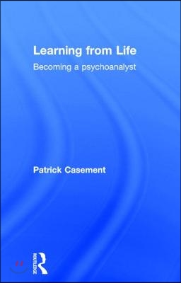 Learning from Life: Becoming a Psychoanalyst