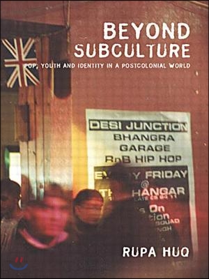 Beyond Subculture: Pop, Youth and Identity in a Postcolonial World