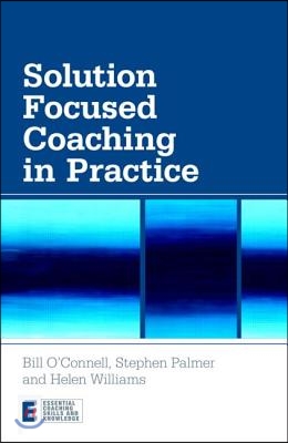 Solution Focused Coaching in Practice