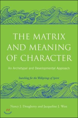 The Matrix and Meaning of Character: An Archetypal and Developmental Approach