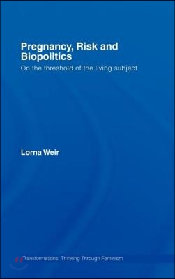 Pregnancy, Risk and Biopolitics