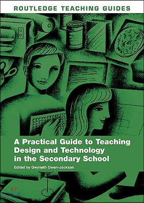 Practical Guide to Teaching Design and Technology in the Secondary School