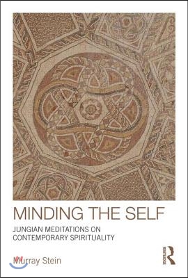 Minding the Self: Jungian meditations on contemporary spirituality