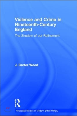 Violence and Crime in Nineteenth Century England