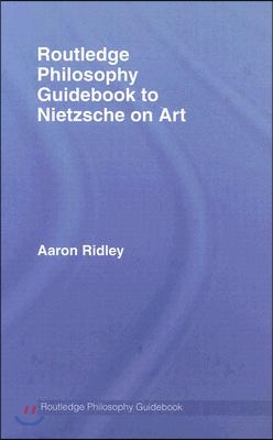 Routledge Philosophy GuideBook to Nietzsche on Art