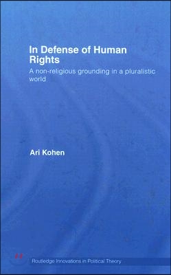 In Defense of Human Rights: A Non-Religious Grounding in a Pluralistic World