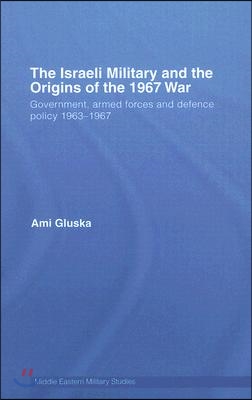 Israeli Military and the Origins of the 1967 War