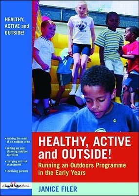 Healthy, Active and Outside!: Running an Outdoors Programme in the Early Years