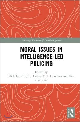 Moral Issues in Intelligence-led Policing