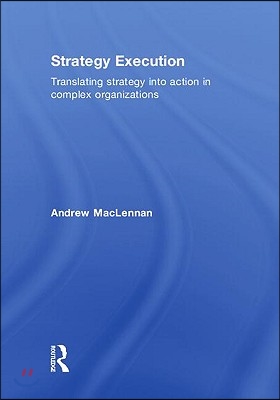 Strategy Execution: Translating Strategy into Action in Complex Organizations