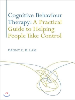 Cognitive Behaviour Therapy: A Practical Guide to Helping People Take Control