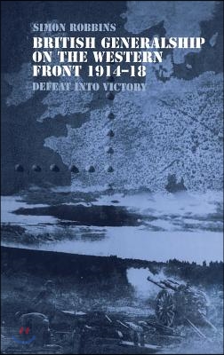 British Generalship on the Western Front 1914-1918