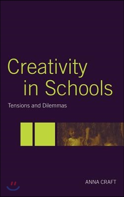 Creativity in Schools: Tensions and Dilemmas